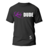 Lady DUDE T-Shirt - Image 6