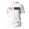 Lady DUDE T-Shirt - Image 10