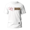 Lady DUDE T-Shirt - Image 9